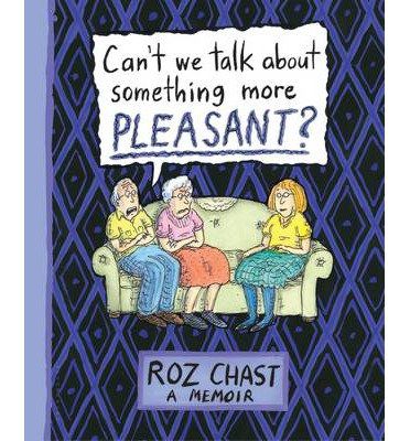 Meg Wolitzer recommends Can't We Talk about Something More Pleasant