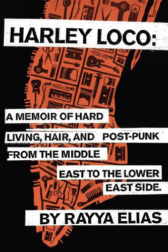 Elizabeth Gilbert recommends Harley Loco: A Memoir of Hard Living, Hair, and Post-Punk, from the Middle East to the Lower East Side