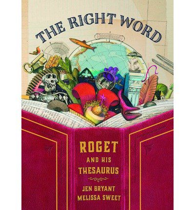 Kate DiCamillo recommends The Right Word, Roget and His Thesaurus by Jen Bryant, illustrated