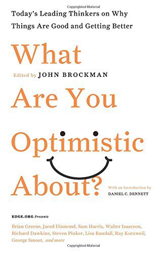Elizabeth Gilbert recommends What Are You Optimistic About? Today's Leading Thinkers on Why Things Are Good and Getting Better